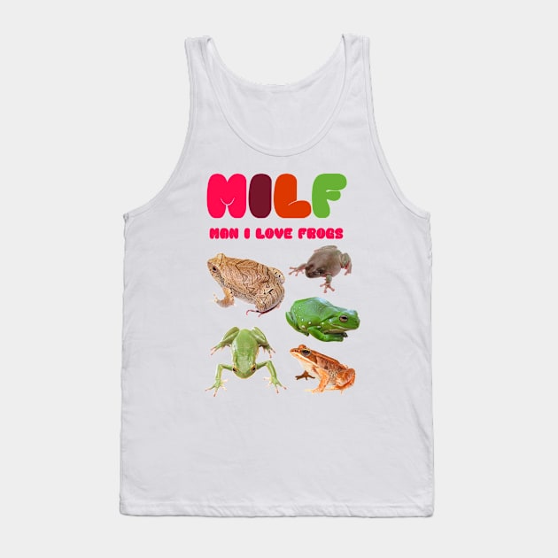 MILF Man I Love Frogs! Tank Top by ilustracici